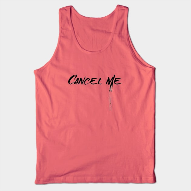 Cancel Me Spray Paint Tank Top by KoumlisArt